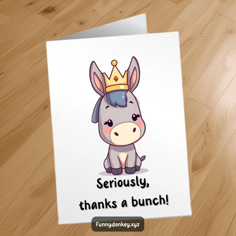 Funny Free Printable Thank You Card: Grateful kawaii donkey with a crown, offering thanks in a hilariously understated way. A charming downloadable.